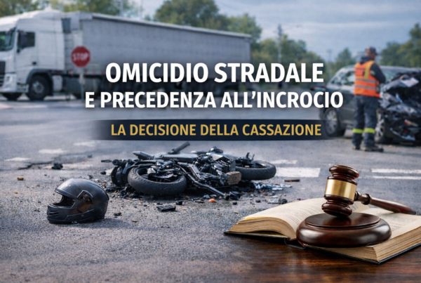 Sinistro mortale all’incrocio con violazione della precedenza – responsabilità per omicidio stradale