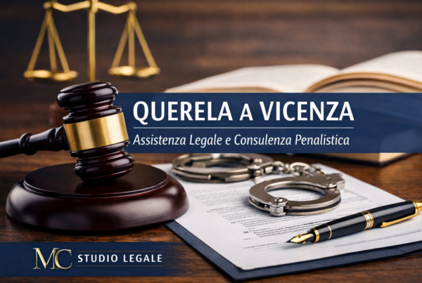 Querela a Vicenza – assistenza di avvocato penalista per presentazione querela presso MC Studio Legale