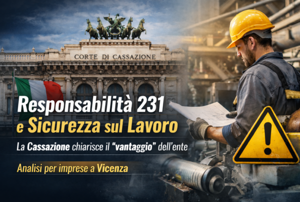Responsabilità 231 e sicurezza sul lavoro: la Cassazione chiarisce il vantaggio dell’ente – analisi per imprese a Vicenza
